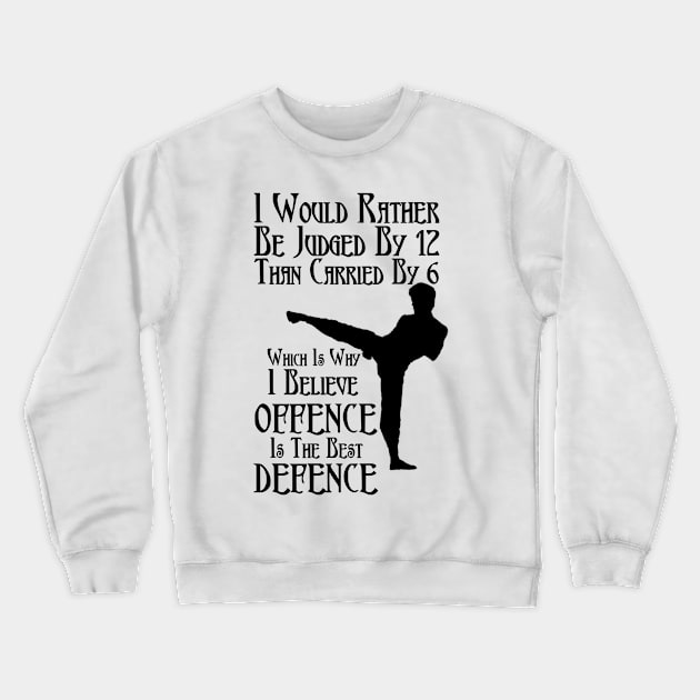 I would rather be judged by 12 than carried by 6 Crewneck Sweatshirt by FirstTees